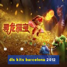 dls kits barcelona 2012